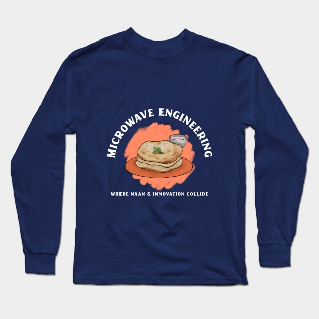 Where Naan & Innovation Collide Funny Microwave Engineer Long Sleeve T-Shirt by FierceFurGallery